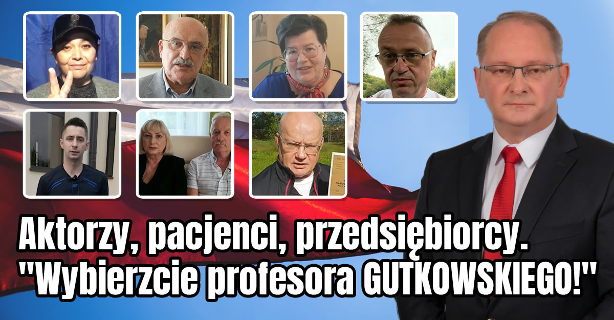 Aktorzy, pacjenci, przedsiębiorcy: “Wybierzcie profesora GUTKOWSKIEGO!”